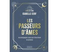 Les Passeurs d'âmes - Accompagner ceux qui cherchent la lumière Isabelle Cerf (Auteur)