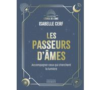 Les Passeurs d'âmes - Accompagner ceux qui cherchent la lumière - Isabelle Cerf - Exergue - relié - Essai