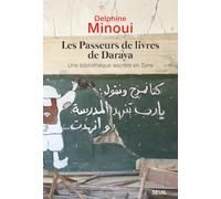 Les Passeurs de livres de Daraya: Une bibliothèque secrète en Syrie