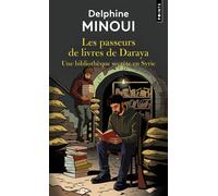 Les passeurs de livres de Daraya Une bibliothèque secrète en Syrie - Delphine Minoui - Points - Poche - Essai