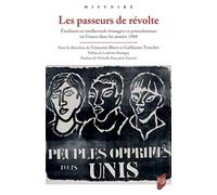 Les passeurs de révolte: Étudiants et intellectuels étrangers et post-coloniaux en France dans les années 1968