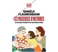 Les Passeuses d'histoires Ce que nous transmettent nos grands-mères - Danièle Flaumenbaum - Payot - Poche - Essai