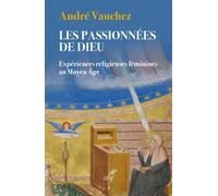 Les passionnées de Dieu Expériences religieuses féminines au Moyen Âge - André Vauchez - Cerf - broché - Essai