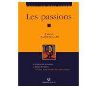 Les passions Cicéron, saint Thomas, Descartes, Hume - Carole Talon-Hugon - Armand Colin - broché - Etude