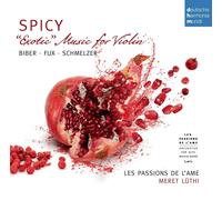 LES PASSIONS DE L'AME-SPICY-EXOTIC MUSIC FOR VIOLIN BY BIBER,SCHMELZER CD NEUF