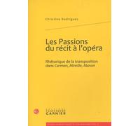 Les Passions du récit à l'opéra: Rhétorique de la transposition dans Carmen, Mireille, Manon