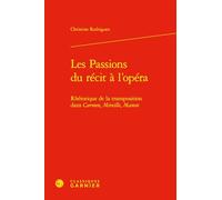 Les Passions du récit à l'opéra: Rhétorique de la transposition dans Carmen, Mireille, Manon