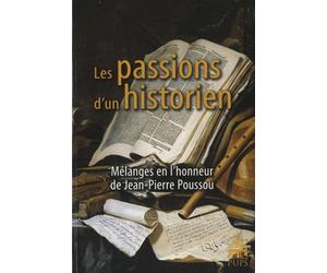 Les passions d'un historien: Mélanges en l'honneur de Jean-Pierre Poussou