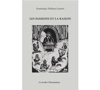 Les passions et la raison - Dominique Thiébaut Lemaire - L'harmattan - broché - Essai