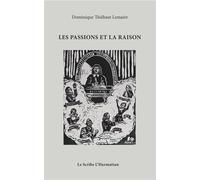 Les passions et la raison - Dominique Thiébaut Lemaire - L'harmattan - broché - Essai