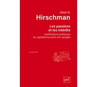 Les passions et les intérêts Justifications politiques du capitalisme avant son apogée - Albert O. Hirschman - Puf - broché - Essai
