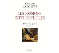 Les Passions Intellectuelles - Tome 1, Désirs De Gloire (1735-1751)