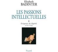 Les Passions intellectuelles, tome 2 Elisabeth Badinter (Auteur)