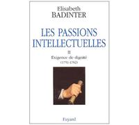 Les Passions Intellectuelles - Tome 2, Exigence De Dignité (1751-1762)