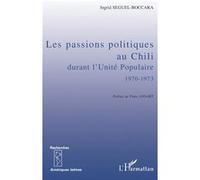 Les Passions Politiques Au Chili Durant L'unité Populaire (1970-1973) - Essai D'analyse Socio-Historique