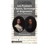 Les Pasteurs d'Aunis, Saintonge et Angoumois devant la Révocation: Dictionnaire