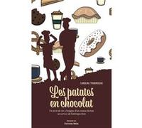 Les patates en chocolat - Un récit de vie à l'origine d'un roman-fiction au service de l'introspection Caroline Tribondeau (Auteur)