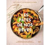 Les pâtes de nos rêves: recettes - cuisine - pâtes - sauces - plats gourmands