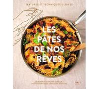 Les pâtes de nos rêves: recettes - cuisine - pâtes - sauces - plats gourmands