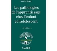 Les pathologies de l'apprentissage chez l'enfant et l'adolescent Maurice Berger (Auteur)
