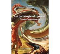 Les pathologies du pouvoir : Pensées d'un convalescent