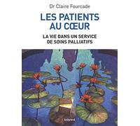 Claire Fourcade – Les patients au coeur : La vie dans un service de soins palliatifs