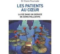 Les patients au coeur - La vie dans un service de soins palliatifs Claire Fourcade (Auteur)
