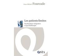 Les patients-limites: Psychanalyse intégrative et psychothérapie