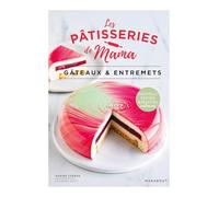 Les pâtisseries de Mama - Gâteaux & Entremets: Nouvelle édition - 5 recettes exclusives