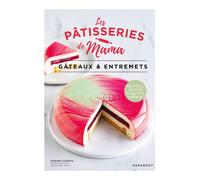 Les pâtisseries de Mama - Gâteaux & Entremets Nouvelle édition - 5 recettes exclusives - Marine Guerna - Marabout - broché - Guide