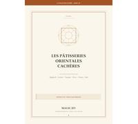 Les pâtisseries orientales cachères: 215 recettes du Maghreb, du Levant, de Turquie, de Perse, du Yémen et d'Irak