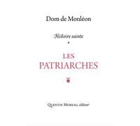 Les Patriarches Commentaire historique et mystique sur les récits de la Genèse - Jean de Monléon - Quentin Moreau - broché - Essai