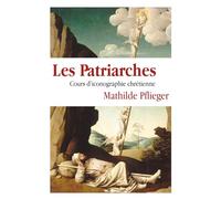 Les Patriarches: Cours d'iconographie chrétienne