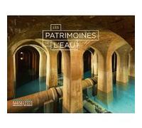 Les patrimoines de l'eau Guillaume Picon (Auteur), Anne Hidalgo (Préface), CELIA BLAUEL (Préface)