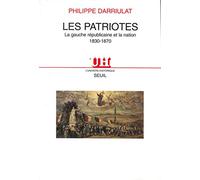 Les Patriotes : La Gauche Républicaine et la nation, 1830-1870