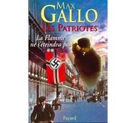 Les Patriotes - Tome 2 : La Flamme ne s'éteindra pas Max Gallo (Auteur)