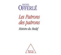 Les Patrons des patrons: Histoire du Medef