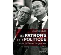 Les patrons et la politique : 150 ans de liaisons dangereuses – Perrin