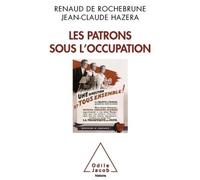 Les Patrons sous l'Occupation - Renaud de Rochebrune - Odile Jacob - broché - Livre