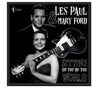 Les Paul & Mary Ford - Sitting on Top of the World: 1950-55