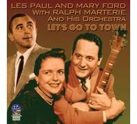 Les Paul & Mary Ford with Ralph Marterie - Let's go to town