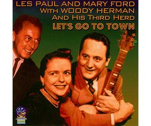 Les Paul & Mary Ford with Woody Herman - Let's go to town