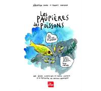 Les Paupières Des Poissons - Une Épopée Fantastique Et Pleine D'humour À La Rencontre Des Animaux Aquatiques