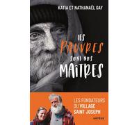Les Pauvres Sont Nos Maîtres - Les Fondateurs Du Village Saint Joseph