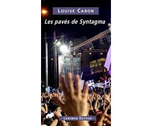 Les pavés de Syntagma - Louise Caron - Lansman Eds - broché - Théâtre
