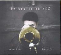 La Goutte Au Nez - Les Pavés Grondent-Director's Cut