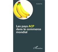 Les pays ACP dans le commerce mondial - Aristide Foé - L'harmattan - broché - Etude
