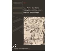 Les Pays-Bas dans les systèmes impériaux Insertions et gouvernance - Yves Junot - Universite De Bruxelles Eds - broché - Etude