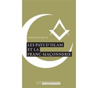 Les pays d'Islam et la Franc-maçonnerie - Hervé Asquin - Academie Royale Sciences Lettres - Poche - Essai