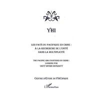 LES PAYS DU PACIFIQUE EN CRISE - A la recherche de l'unité dans la multiplicité THE PACIFIC COUNTRIES IN CRISIS - Looking for unity within diversity - The Pacific rim contries in crisis - Maryvonne Ne
